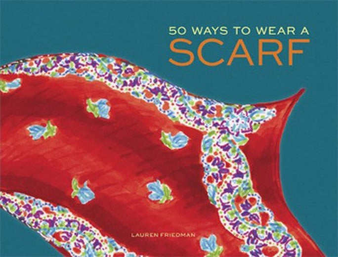 50 Ways to Wear a Scarf | Chronicle Books