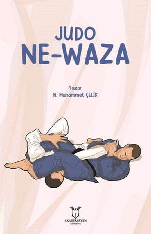 Judo Ne-Waza | Akademisyen Kitabevi (Ciltsiz)