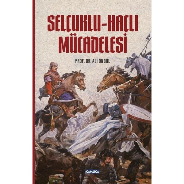 Selçuklu - Haçlı Mücadelesi | Çamlıca Basım Yayın (İnce Kapak)