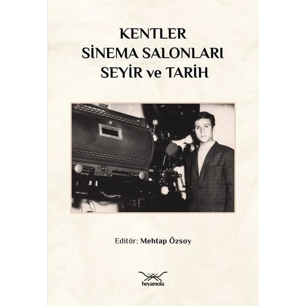 Kentler, Sinema Salonları, Seyir ve Tarih | Heyamola Yayınları (Ciltsiz)