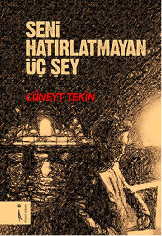 Seni Hatırlatmayan Üç Şey | İkinci Adam Yayınları