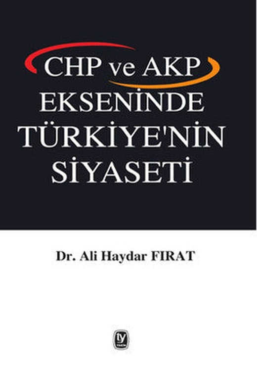 CHP ve AKP Ekseninde Türkiye'nin Siyaseti | Tekin Yayınevi