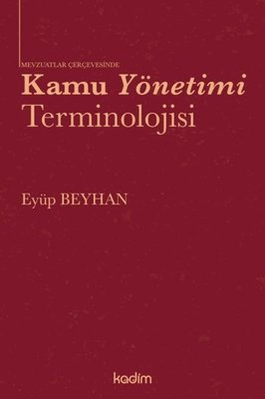 Mevzuatlar Çerçevesinde Kamu Yönetimi Terminolojisi | Kadim