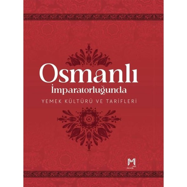 Osmanlı İmparatorluğunda Yemek Kültürü ve Tarifleri | Memento Mori Yayınları (İnce Kapak)