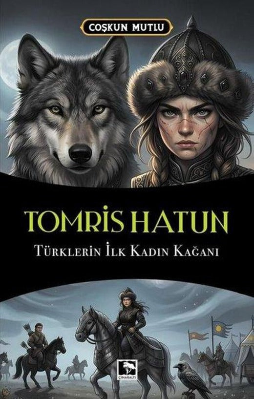 Tomris Hatun - Türklerin İlk Kadın Kağanı | Çınaraltı Yayınları (İnce Kapak)