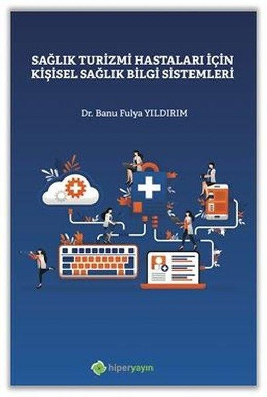 Sağlık Turizmi Hastaları İçin Kişisel Sağlık Bilgi Sistemleri | Hiperlink (İnce Kapak)