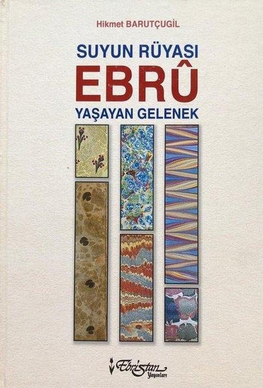 Suyun Rüyası Ebru - Yaşayan Gelenek | Ebristan Yayınları (Ciltli)
