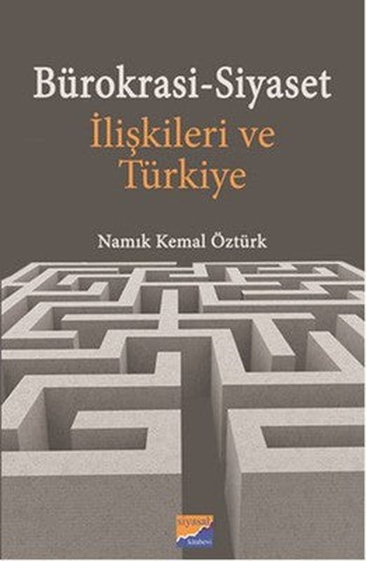 Bürokrasi-Siyaset İlişkileri ve Türkiye | Siyasal Kitabevi