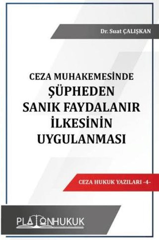Ceza Muhakemesinde Şüpheden Sanık Faydalanır İlkesinin Uygulanması