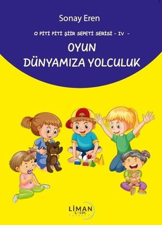 Oyun Dünyamıza Yolculuk - O Piti Piti Şiir Sepeti Serisi 4 | Liman Çocuk