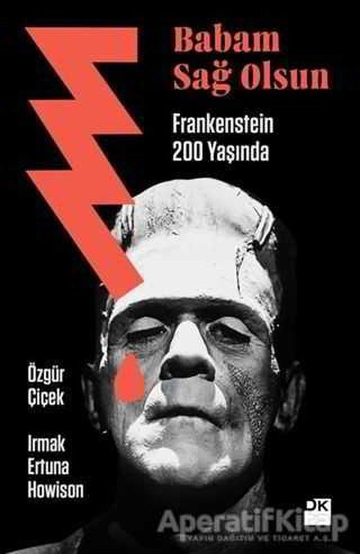 Babam Sağ Olsun - Frankenstein 200 Yaşında - Irmak Ertuna Howison - Doğan Kitap
