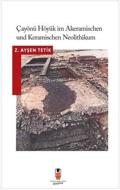 Çayönü Höyük im Akeramischen und Keramischen Neolithikum | İdeal Kültür Akademi (İnce Kapak)