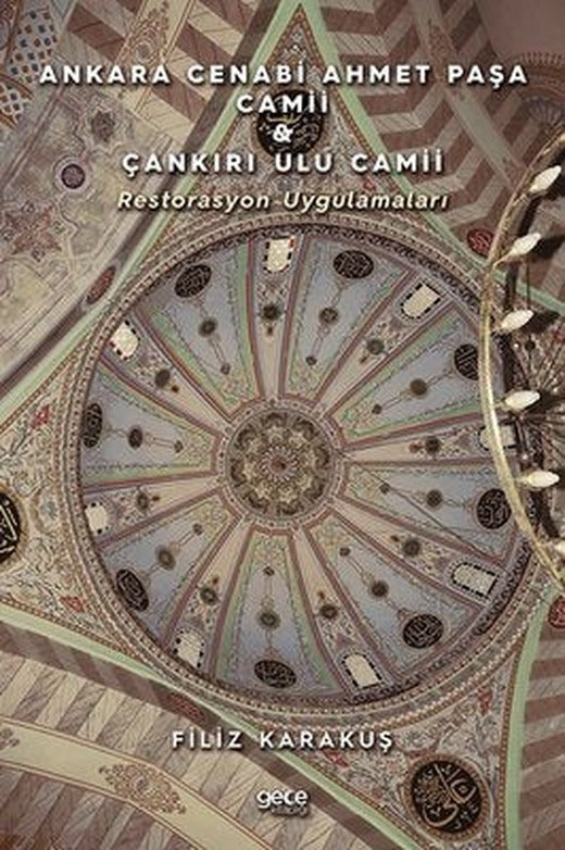 Ankara Cenabi Ahmet Paşa Camii Çankiri Ulu Camii - Restorasyon Uygulamaları | Gece Kitaplığı