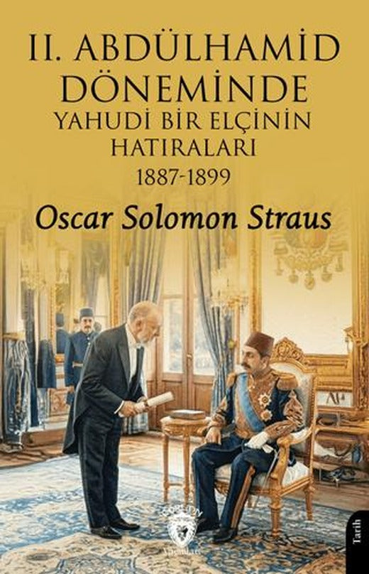 II. Abdülhamid Döneminde Yahudi Bir Elçinin Hatıraları 1887 - 1899 | Dorlion Yayınları (Ciltsiz)