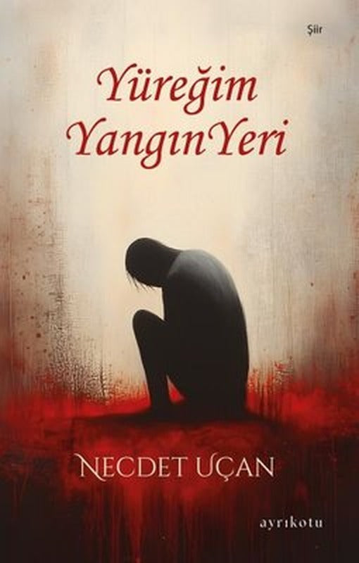 Yüreğim Yangın Yeri | Ayrıkotu Yayınları (İnce Kapak )