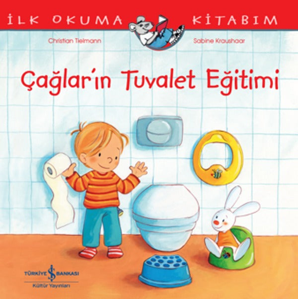 Çağlar'ın Tuvalet Eğitimi - İlk Okuma Kitabım | İş Bankası Kültür Yayınları