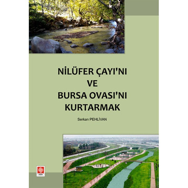 Nilüfer Çayı’nı ve Bursa Ovası’nı Kurtarmak | Ekin Basım Yayın (Ciltsiz)