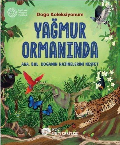 Yağmur Ormanında - Doğa Koleksiyonum | Koç Üniversitesi Yayınları (İnce Kapak)  - Resim 1