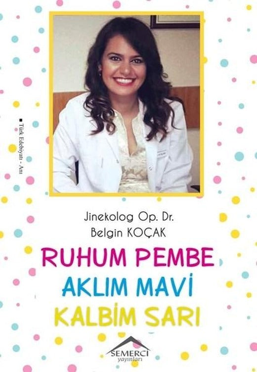 Ruhum Pembe Aklım Mavi Kalbim Sarı | Semerci Yayınları (İnce Kapak)