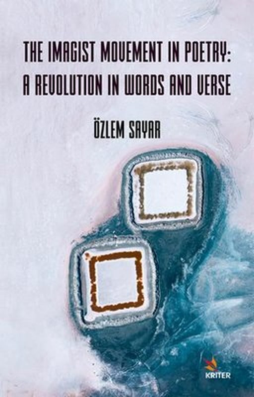 The Imagist Movement in Poetry: A Revolution in Words and Verse | Kriter (İnce Kapak )