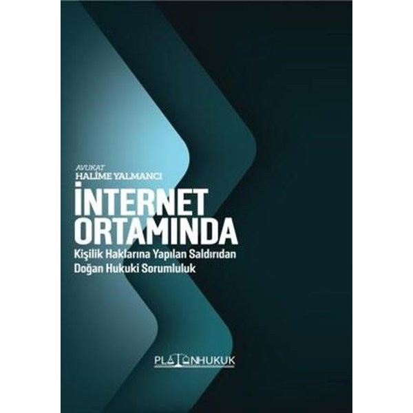 İnternet Ortamında Kişilik Haklarına Yapılan Saldırıdan Doğan Hukuki Sorumluluk