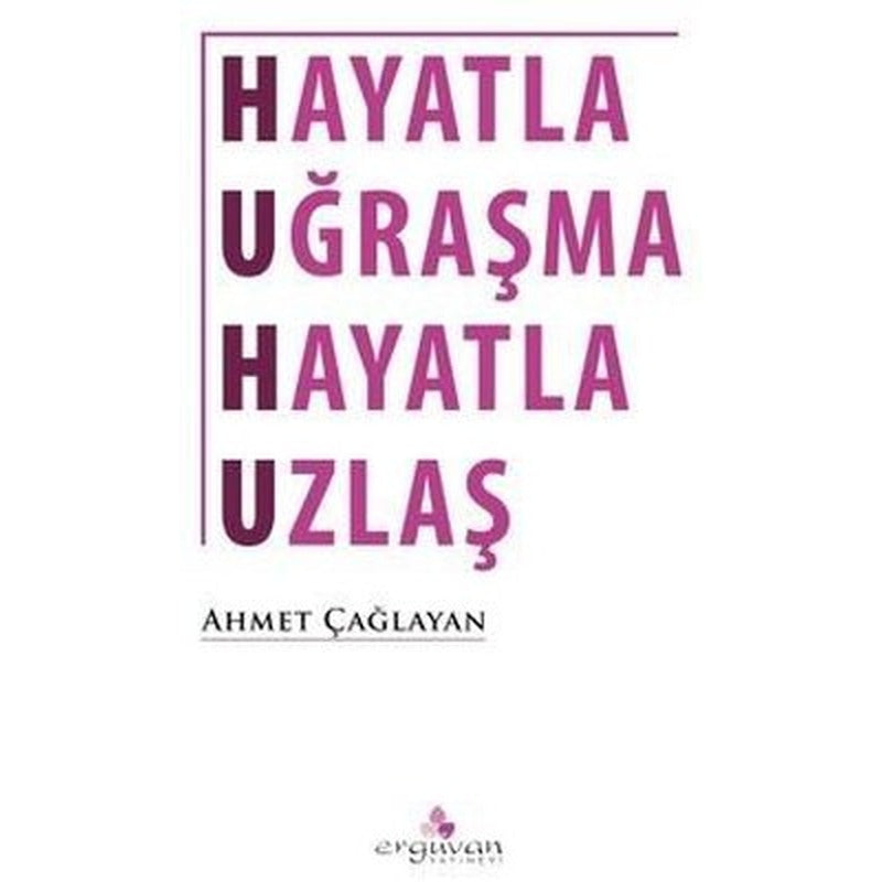 Hayatla Uğraşma Hayatla Uzlaş | Erguvan Yayınları