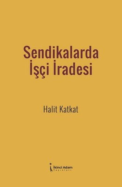 Sendikalarda İşçi İradesi | İkinci Adam Yayınları