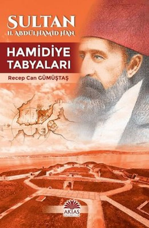 Sultan II.Abdülhamid Han - Hamidiye Tabyaları | Aktaş Yayıncılık