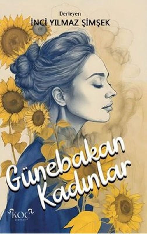 Günebakan Kadınlar | Koç Yayınları (Ciltli )