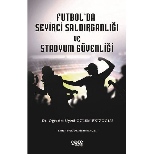 Futbol Seyirci Saldırganlığı ve Stadyum Güvenliği | Gece Kitaplığı (Ciltsiz)