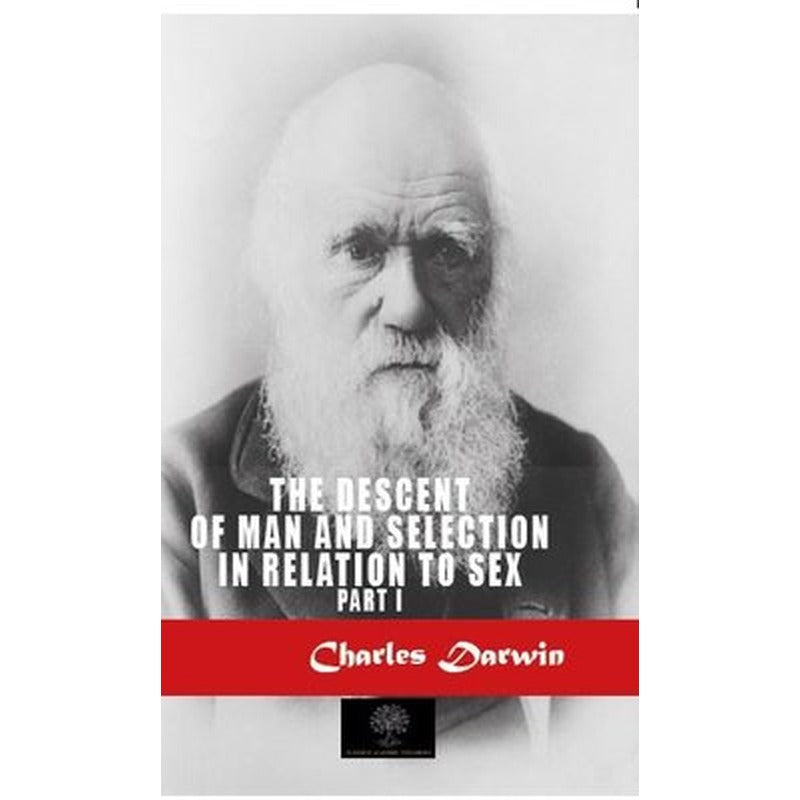 The Descent of Man and Selection in Relation to Sex - Part 1 | Platanus Publishing