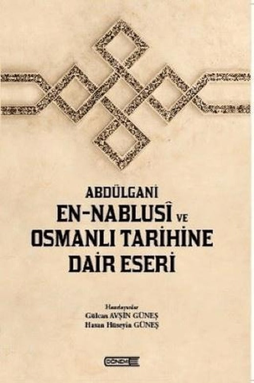 Abdülgani En-Nablusi ve Osmanlı Tarihine Dair Eseri | Dönem Yayıncılık (Ciltsiz)