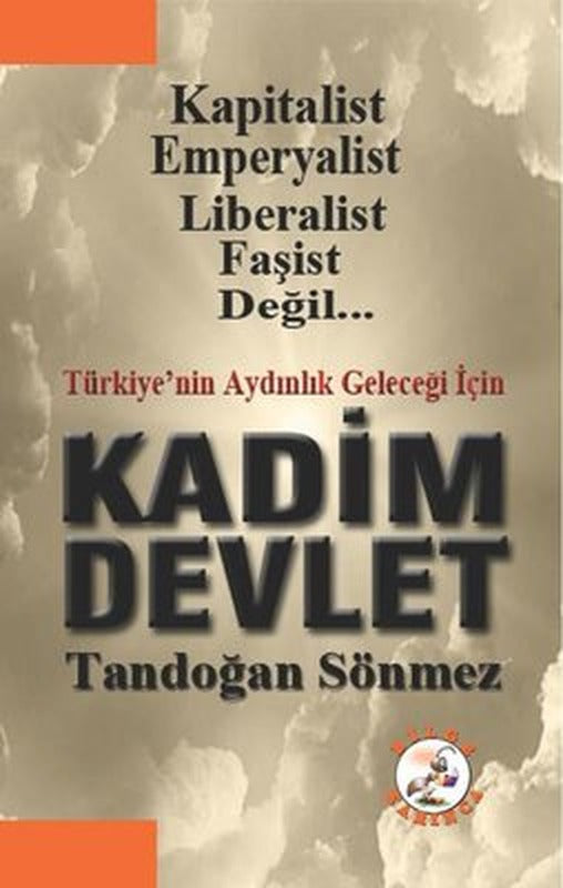 Türkiye'nin Aydınlık Geleceği İçin Kadim Devlet | Bilge Karınca Yayınları