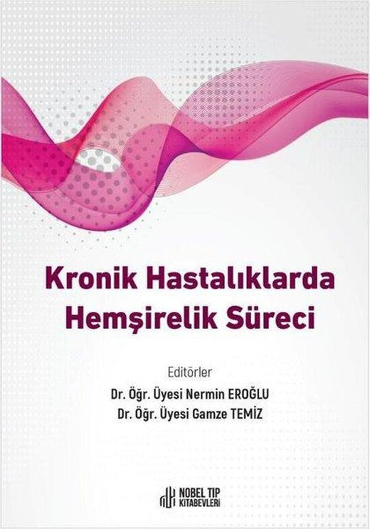 Kronik Hastalıklarda Hemşirelik Süreci | Nobel Tıp Kitabevleri (İnce Kapak)