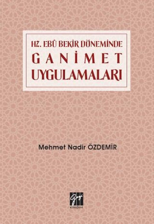 Hz. Ebu Bekir Döneminde Ganimet Uygulamaları | Gazi Kitabevi (Ciltsiz)