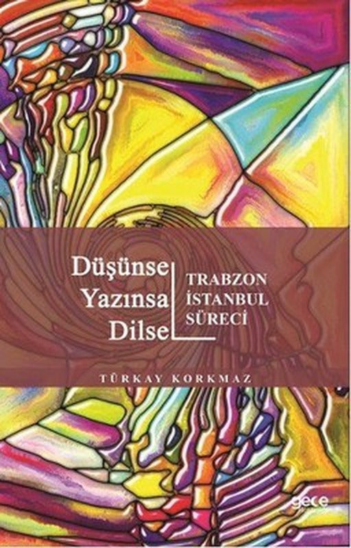 Düşünsel Yazınsal Dilsel-Trabzon İstanbul Süreci | Gece Kitaplığı