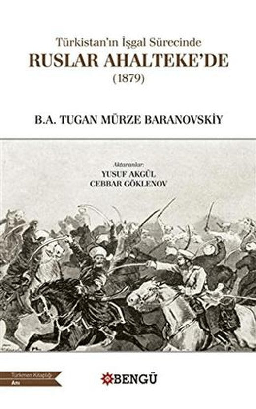 Türkistan’ın İşgal Sürecinde Ruslar Ahalteke’de (1879) | Bengü Yayınları (Ciltsiz)