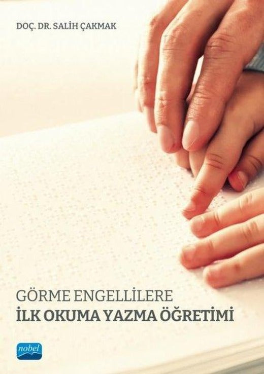 Görme Engellilere İlk Okuma Yazma Öğretimi | Nobel Akademik Yayıncılık (İnce Kapak)