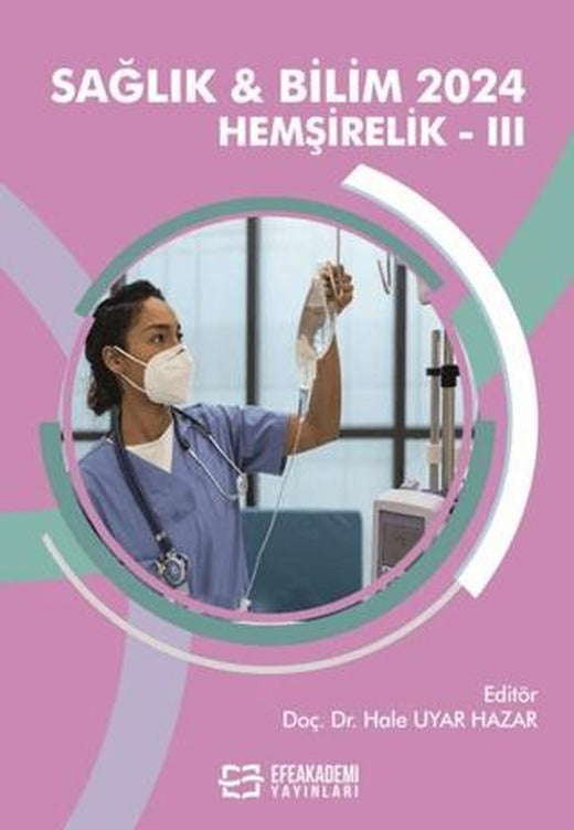 Sağlık & Bilim 2024: Hemşirelik-III