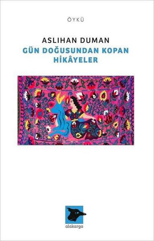 Gün Doğusundan Kopan Hikayeler | Alakarga (İnce Kapak)