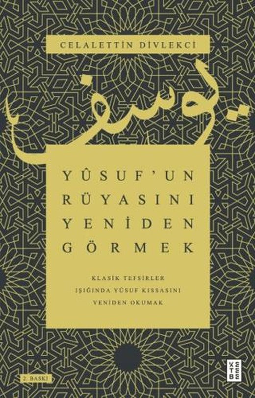 Yusuf’un Rüyasını Yeniden Görmek - Klasik Tefsirler Işığında Yusuf Kıssasını Yeniden Okumak | Ketebe Yayınları (Ciltsiz)