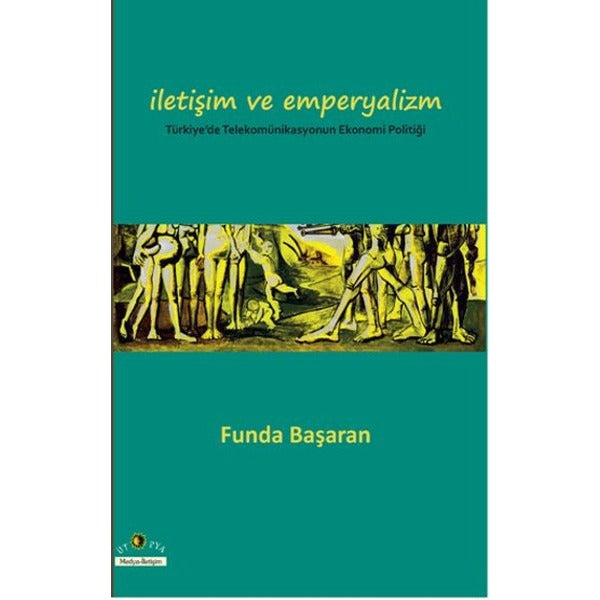 İletişim ve Emperyalizm Türkiye’de Telekomünikasyounun Ekonomi-Politiği