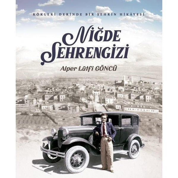 Niğde Şehrengizi - Kökleri Derinde Bir Şehrin Hikayesi | İdealkent Yayınları