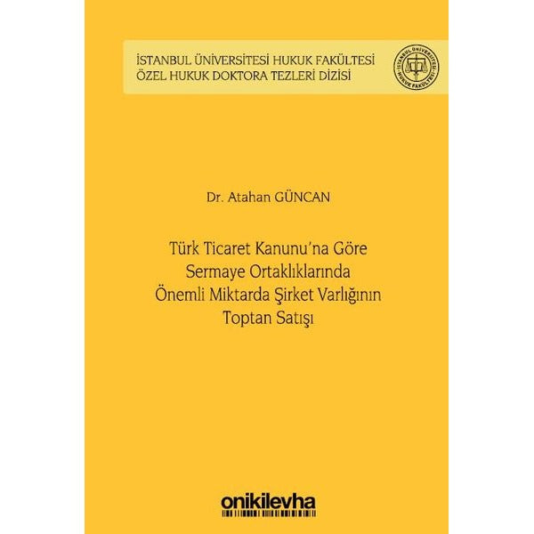 Türk Ticaret Kanunu'na Göre Sermaye Ortaklıklarında Önemli Miktarda Şirket Varlığının Toptan Satışı | On İki Levha Yayınları (Ciltli)