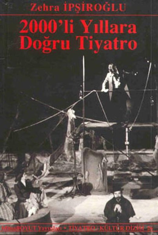 2000'li Yıllara Doğru Tiyatro | Mitos Boyut Yayınları - Tiyatro - Kültür Dizisi (İnce Kapak)