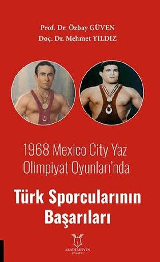 1968 Mexico City Yaz Olimpiyat Oyunları’nda Türk Sporcularının Başarıları | Akademisyen Kitabevi (Ciltsiz)