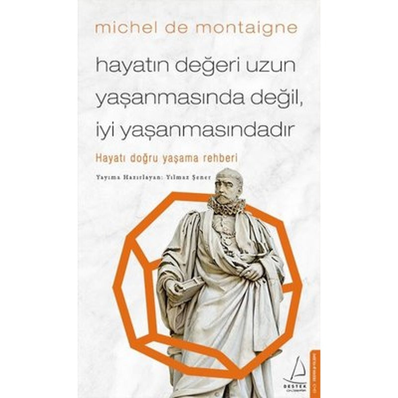 Hayatın Değeri Uzun Yaşanmasında Değil İyi Yaşanmasındadır | Destek Yayınları