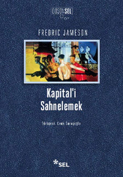 Kapital'i Sahnelemek: Birinci Cilt Üzerine Bir Yorumlama | Sel Yayıncılık