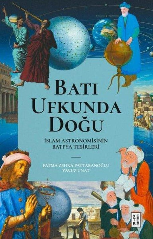 Batı Ufkunda Doğu: İslam Astronomisinin Batı'ya Tesirleri | Ketebe (İnce Kapak)