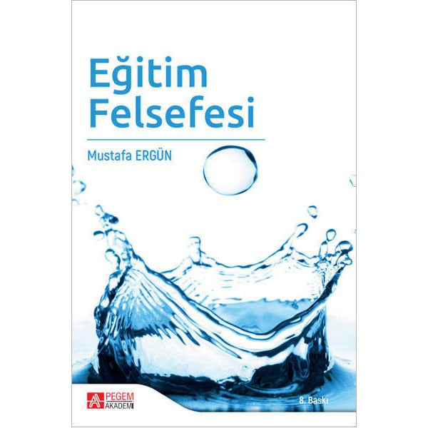 Eğitim Felsefesi | Pegem Akademi Yayıncılık - Eğitim Klasikleri Dizisi (İnce Kapak)